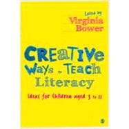 Creative Ways to Teach Literacy : Ideas for Children Aged 3 to 11