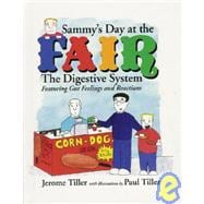 Sammy's Day at the Fair : The Digestive System Featuring Gut Feelings and Reactions
