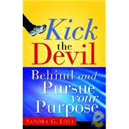 Kick the Devil Behind And Pursue Your Purpose