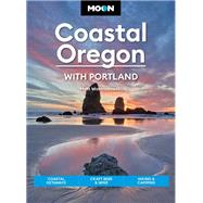 Moon Coastal Oregon: With Portland Scenic Drives, Marine Wildlife, Historic Towns