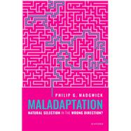 Maladaptation Natural Selection in the Wrong Direction?