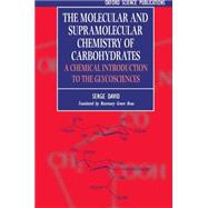 The Molecular and Supramolecular Chemistry of Carbohydrates A Chemical Introduction to the Glycosciences