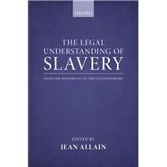 The Legal Understanding of Slavery From the Historical to the Contemporary