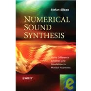 Numerical Sound Synthesis Finite Difference Schemes and Simulation in Musical Acoustics