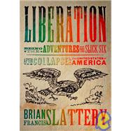 Liberation Being the Adventures of the Slick Six After the Collapse of the United States of America