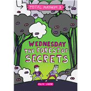 Wednesday – The Forest of Secrets (Total Mayhem #3)