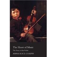 The Heart of Music: The Story of the Violin