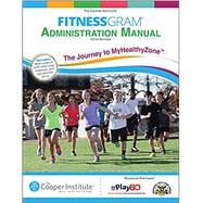 Fitnessgram Administration Manual 5th Edition With Web Resource: The Journey to MyHealthyZone