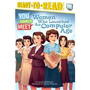Women Who Launched the Computer Age Ready-to-Read Level 3