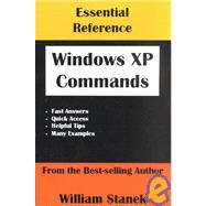 Essential Windows XP Commands Reference : The Indispensable Reference Guide for Power Users, Administrators and Developers
