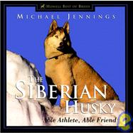 The Siberian Husky: Able Athlete, Able Friend