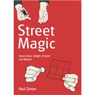 Street Magic Street Tricks, Sleight of Hand and Illusion