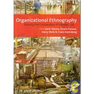 Organizational Ethnography : Studying the Complexity of Everyday Life