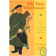 The Tatar Whirlwind A Novel of Seventeenth-Century East Asia