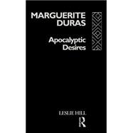 Marguerite Duras: Apocalyptic Desires