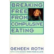 BREAKING FREE FROM COMPULSIVE EATING