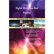 Digital Workplace Best Practice A Complete Guide - 2020 Edition