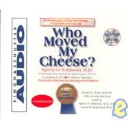 Who Moved My Cheese; An Amazing Way To Deal With Change In Your Work And In Your Life