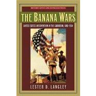 The Banana Wars United States Intervention in the Caribbean, 1898–1934