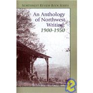 An Anthology of Northwest Writing 1900-1950