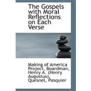 The Gospels With Moral Reflections on Each Verse