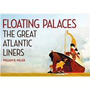 Floating Palaces The Great Atlantic Liners