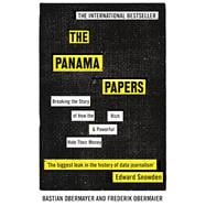 The Panama Papers Breaking the Story of How the Rich and Powerful Hide Their Money