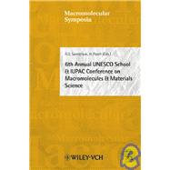 6th Annual Unesco School & Iupac Conference On Macromolecules & Materials Science