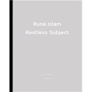 Runa Islam : Restless Subject