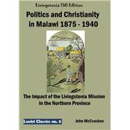 Politics and Christianity in Malawi 1875 – 1940