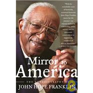 Mirror to America The Autobiography of John Hope Franklin