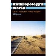 Anthropology's World Life in a Twenty-First Century Discipline