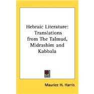 Hebraic Literature : Translations from the Talmud, Midrashim and Kabbala