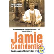 Jamie Confidential The Biography of Britain's Best-Loved Chef