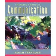 Thinking Through Communication : An Introduction to the Study of Human Communication
