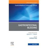 Gastrointestinal Bleeding, An Issue of Gastrointestinal Endoscopy Clinics