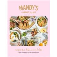 Mandy's Gourmet Salads Recipes for Lettuce and Life