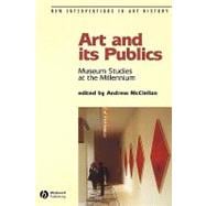Art and Its Publics Museum Studies at the Millennium