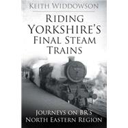 Riding Yorkshire's Final Steam Trains
