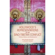 Hollywood's Representations of the Sino-Tibetan Conflict Politics, Culture, and Globalization