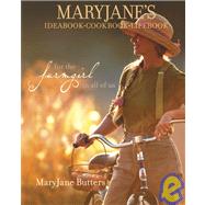 Maryjane's Ideabook, Cookbook, Lifebook : For the Farmgirl in All of Us