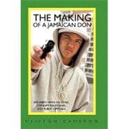 The Making of a Jamaican Don: Spanner's Views on Dons, Corrupt Politicians, and Public Officials