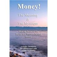 Money! the Meaning and the Mystique