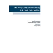 The Policy Game: Understanding U.S. Public Policy Making