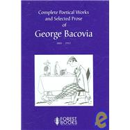 Complete Poetical Works And Selected Prose of George Bacovia, 1881-1957