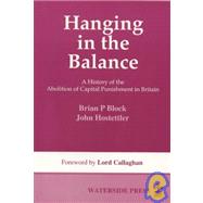 Hanging in the Balance: A History of the Abolition of Capital Punishment in Britain