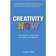Creativity Now Get inspired, create ideas and make them happen!