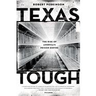 Texas Tough The Rise of America's Prison Empire