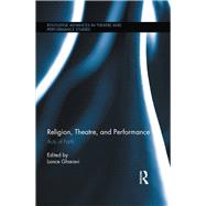 Religion, Theatre, and Performance: Acts of Faith