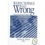 When Things Go Wrong : Organizational Failures and Breakdowns
